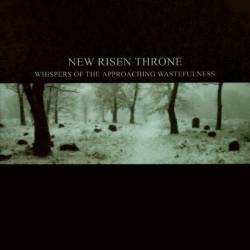 New Risen Throne : Whispers of the Approaching Wastefulness